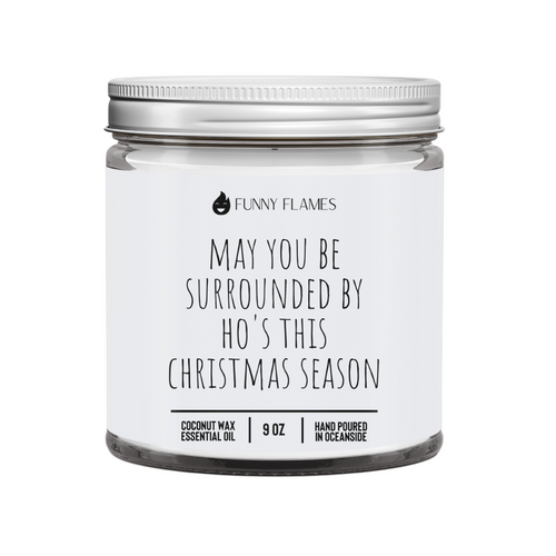 May You Be Surrounded By Ho's This Christmas Season - Funny