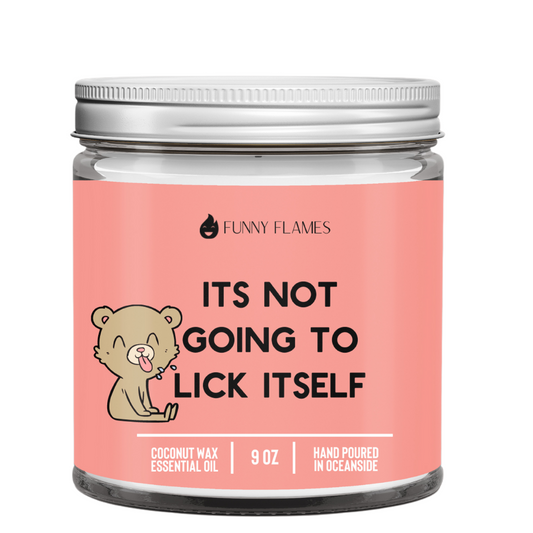 It's Not Going To Lick Itself