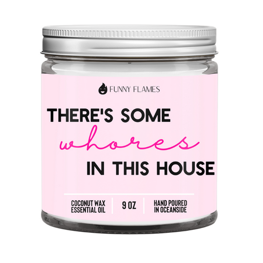 There's Some Whores In This House