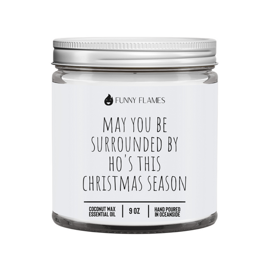 May You Be Surrounded By Ho's This Christmas Season - Funny